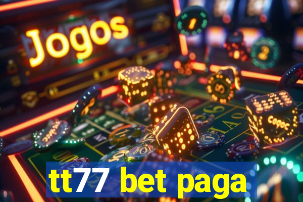 tt77 bet paga